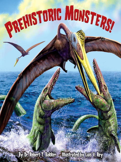 Title details for Prehistoric Monsters! by Dr. Robert T. Bakker - Available